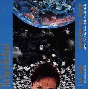 Fred Frith : The Top of His Head Fred Frith : The Top of His Head